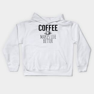 Coffee Makes Life Better Funny Kids Hoodie